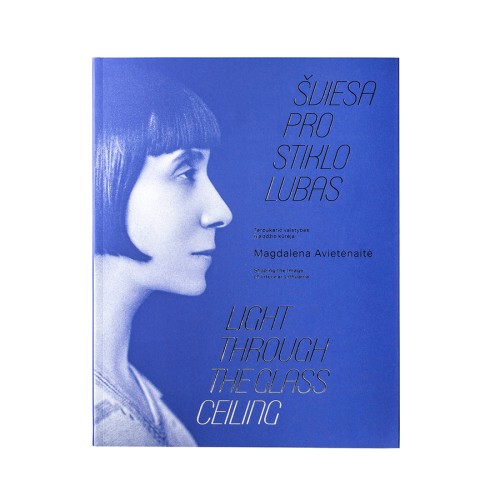 Šviesa pro stiklo lubas. Magdalena Avietėnaitė (1892–1984) – tarpukario valstybės įvaizdžio kūrėja