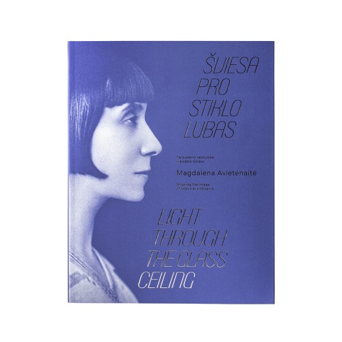 Šviesa pro stiklo lubas. Magdalena Avietėnaitė (1892–1984) – tarpukario valstybės įvaizdžio kūrėja