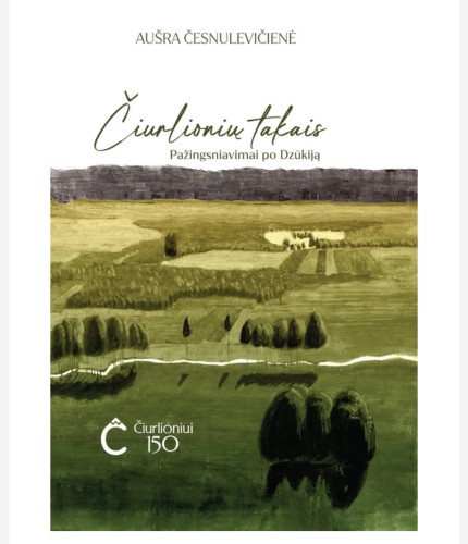 Čiurlionių takais. Pažingsniavimai po Dzūkiją