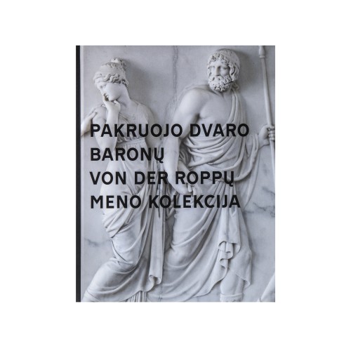 Barons Von Der Ropp Art Collection from the Pakruojis Manor: articles and a catalogue